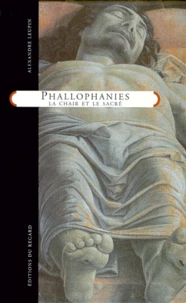 Phallophanies. La Chair Et Le Sacre