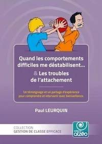 Quand les comportements me déstabilisent... & les troubles de l'attachement