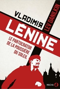 Amazon books téléchargeur gratuitement Vladimir Lénine  - Le pantocrator de la poussière du soleil par Lev Danilkin iBook CHM 9782374370583