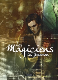 Lev Grossman - Les magiciens Tome 1 : Les magiciens.