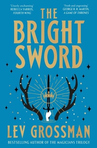 Lev Grossman - The Bright Sword.