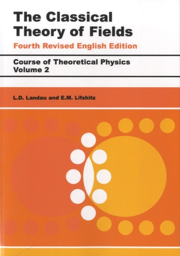 Lev Landau et E-M Lifshitz - The Classical Theory of Fields.