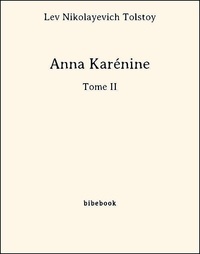 Lev Nikolayevich Tolstoy - Anna Karénine - Tome II.