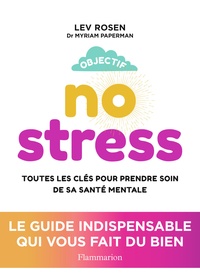 Téléchargement gratuit des livres best seller Objectif no stress  - Toutes les clés pour prendre soin de sa santé mentale in French 9782080423955 par Lev Rosen, Myriam Paperman 
