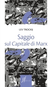 Lev Trockij et Elena Ogliari - Saggio sul Capitale di Marx.