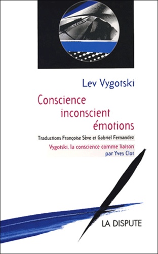 Lev Vygotski - Conscience, inconscient, émotions.