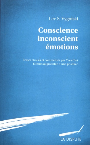 Lev Vygotski - Conscience, inconscient, émotions.