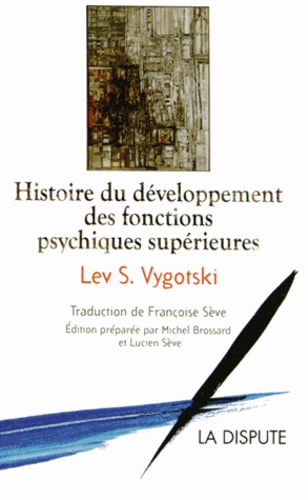 Lev Vygotski - Histoire du développement des fonctions psychiques supérieures.