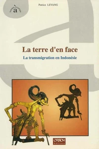 La Terre D'En Face. La Transmigration En Indonesie