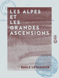 Les Alpes et les grandes ascensions