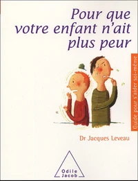 Pour que votre enfant n'ait plus peur