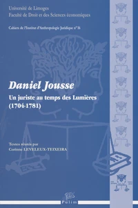 Daniel Jousse, un juriste du temps des Lumières (1704-1781)