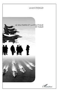 Le militaire et la politique en Turquie