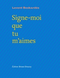 Levent Beskardes - Signe-moi que tu m'aimes.