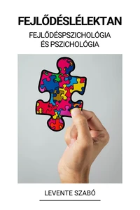 Fejlődéslélektan (Fejlődéspszichológia és Pszichológia)