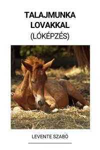 Talajmunka Lovakkal (Lóképzés)