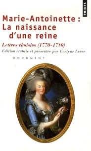 Marie-Antoinette : la naissance d'une reine
