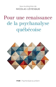 Pour une renaissance de la psychanalyse québécoise