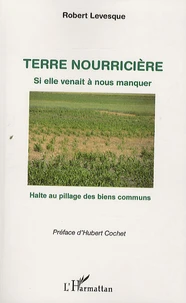 Terre nourricière, si elle venait à nous manquer