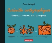 Leveugle Jean - Curiosités cartographiques - Cartes (pas si) absurdes et (un peu) bizarres.