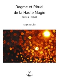 Lévi Éliphas - Dogme et Rituel de la Haute Magie - Tome 2 : Rituel.