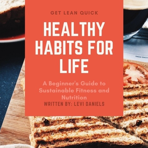  Levi - Healthy Habits for Life A Beginner's Guide to Sustainable Fitness and Nutrition.