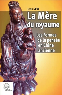 La Mère du royaume - Les formes de la pensée en Chine ancienne