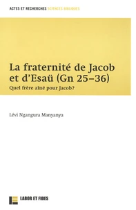 La fraternité de Jacob et d'Esaü (Gn 25-36)