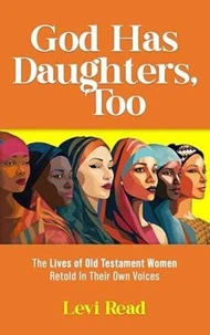 God has Daughters, Too: Ten Women in the Bible and their Stories