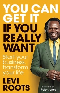 Levi Roots - You Can Get It If You Really Want - Start your business, transform your life.