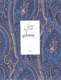 Cachemires. L'Art Et L'Histoire Des Chales En France Au Xixeme Siecle