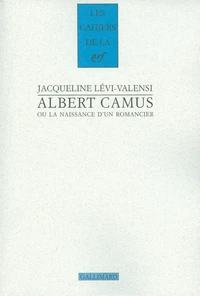 Albert Camus ou La naissance d'un romancier (1930-1942)