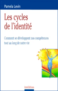 Les Cycles De L'Identite. Comment Se Developpent Nos Competences Tout Au Long De Notre Vie