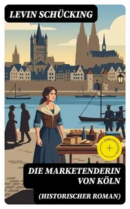 Die Marketenderin von Köln (Historischer Roman)