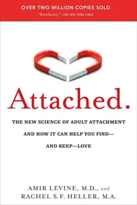 Attached: The New Science of Adult Attachment and How It Can Help You Find - And Keep - Love