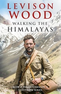 Levison Wood - Walking the Himalayas.