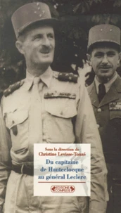 Du Capitaine De Hauteclocque Au General Leclerc
