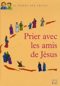 Prier avec les amis de Jésus