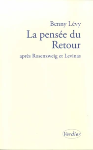 La pensée du Retour après Rosenzweig et Lévinas