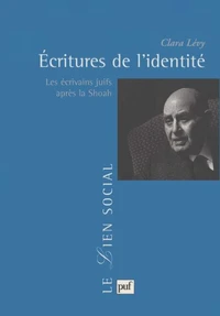 ECRITURES DE L'IDENTITE. Les écrivains juifs après la Shoah