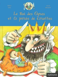Le Roi Des Ogres Et La Puree De Carottes