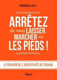 Arrêtez de vous laisser marcher sur les pieds !