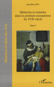 Médecins et malades dans la peinture européenne du XVIIe siècle