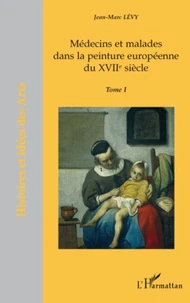 Médecins et malades dans la peinture européenne du XVIIe siècle