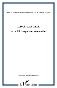 L'accès à la ville. Les mobilités spatiales en question