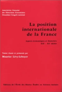 La position internationale de la France : aspects économiques et financiers, 19e-20e siècles