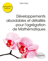 Développements abordables et détaillés pour l'agrégation de Mathématiques