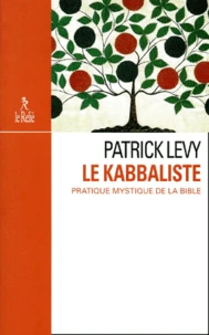 Le Kabbaliste. Pratique Mystique De La Bible