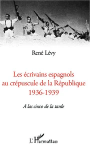 Les écrivains espagnols au créspuscule de la République (1936-1939)