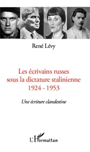 Les écrivains russes sous la dictature stalinienne 1924-1953